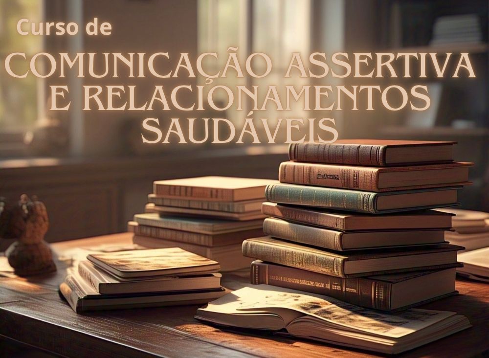 Comunicação assertiva e relacionamentos saudáveis
