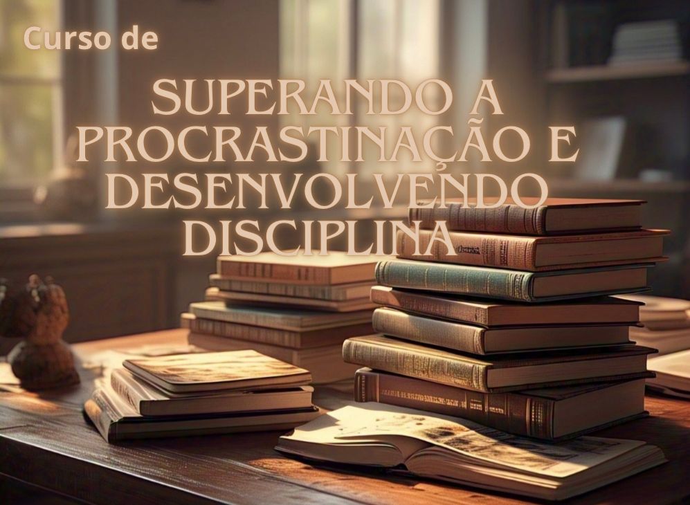 Superando a procrastinação e desenvolvendo disciplina